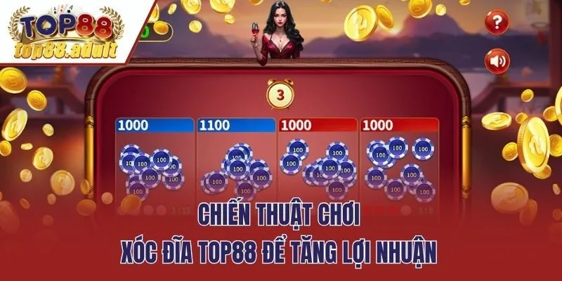 Chiến thuật chơi Xóc đĩa TOP88 để tăng lợi nhuận