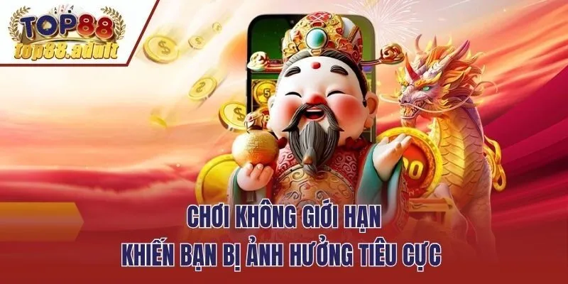 Chơi không giới hạn khiến bạn bị ảnh hưởng tiêu cực 