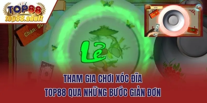 Tham gia chơi Xóc đĩa TOP88 qua những bước giản đơn